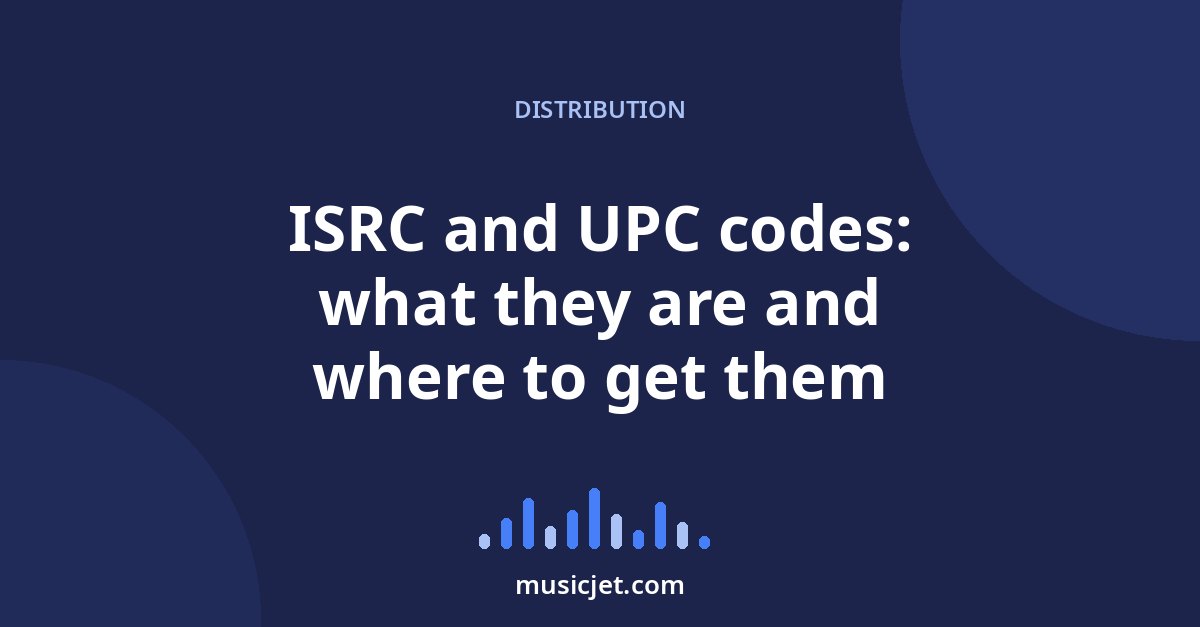 ISRC and UPC codes: what they are and where to get them